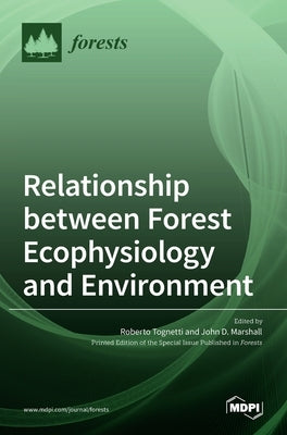 Relationship between Forest Ecophysiology and Environment by Tognetti, Roberto