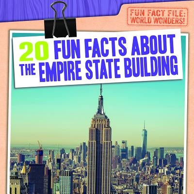 20 Fun Facts about the Empire State Building by Mahoney, Emily