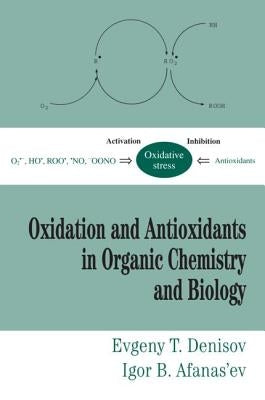 Oxidation and Antioxidants in Organic Chemistry and Biology by Denisov, Evgeny T.