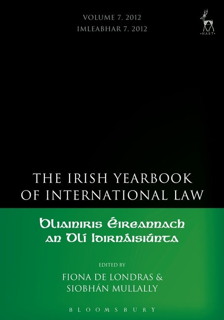 Irish Yearbook of International Law, Volume 7, 2012, by Londras, Fiona de
