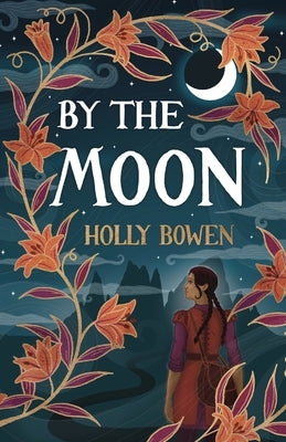 By the Moon by Bowen, Holly