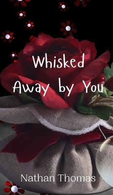 Whisked Away by You by Thomas, Nathan