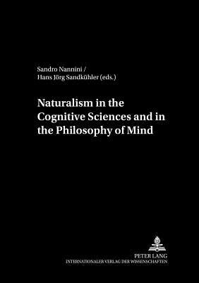 Naturalism in the Cognitive Sciences and the Philosophy of Mind by Nannini, Sandro