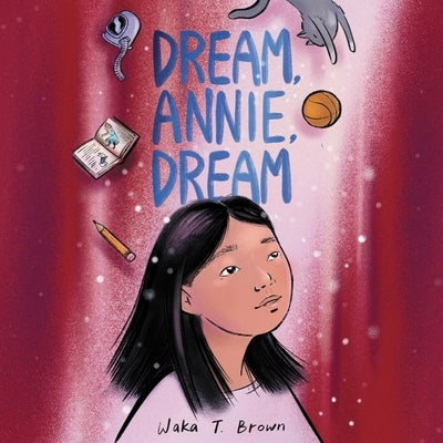 Dream, Annie, Dream by Brown, Waka T.