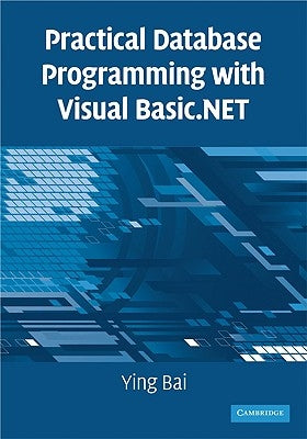 Practical Database Programming with Visual Basic.Net by Bai, Ying