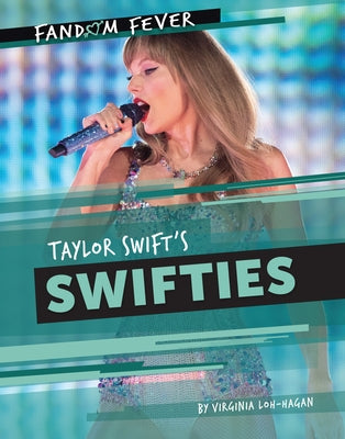 Taylor Swift's Swifties by Loh-Hagan, Virginia