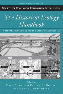 The Historical Ecology Handbook: A Restorationist's Guide to Reference Ecosystems by Egan, Dave