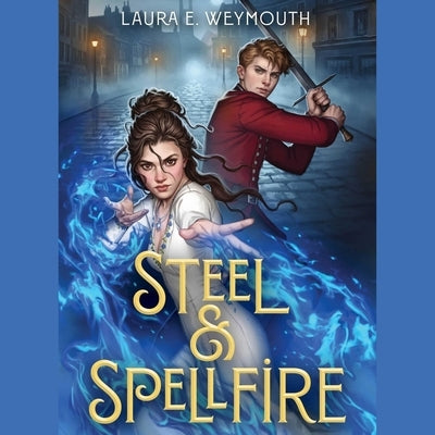 Steel & Spellfire by Weymouth, Laura E.