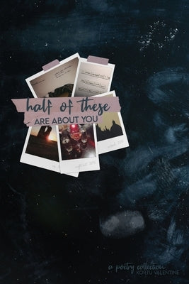 half of these are about you by Valentine, Kortu