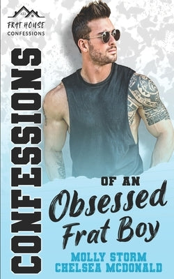 Confessions of an Obsessed Frat Boy: Frat House Confessions by Storm, Molly