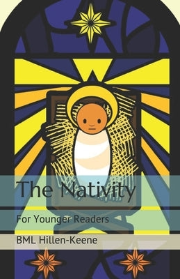 The Nativity: For Younger Readers by Hillen-Keene, Bml