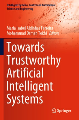 Towards Trustworthy Artificial Intelligent Systems by Ferreira, Maria Isabel Aldinhas