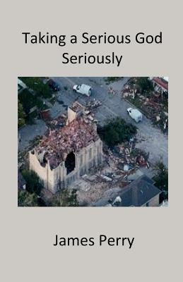 Taking a Serious God Seriously by Perry, James