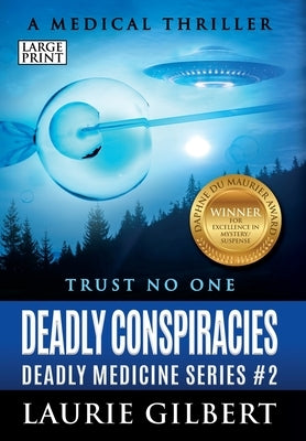 Deadly Conspiracies: A Medical Thriller Large Print Edition by Gilbert, Laurie