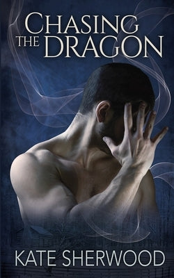 Chasing the Dragon by Sherwood, Kate
