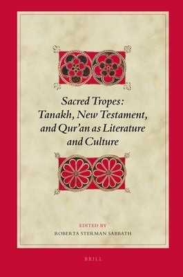 Sacred Tropes: Tanakh, New Testament, and Qur'an as Literature and Culture by Sabbath, Roberta