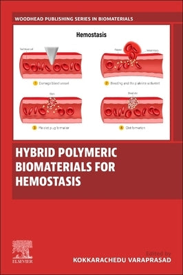 Hybrid Polymeric Biomaterials for Hemostasis by Kokkarachedu, Varaprasad