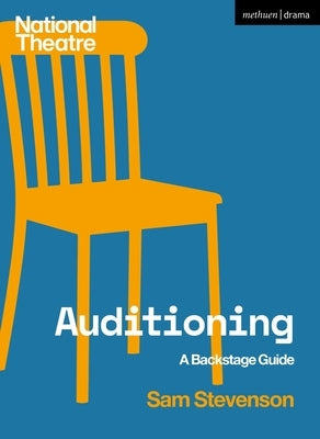 Auditioning: A Backstage Guide by Stevenson, Sam