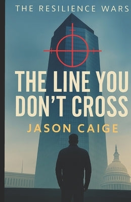 The Line You Don't Cross: This book is part of a Series by Caige, Jason