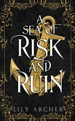 A Sea of Risk and Ruin by Archer, Lily