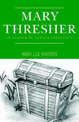 Mary Thresher: In Search of Sunken Treasures by Masters, Mark Lee