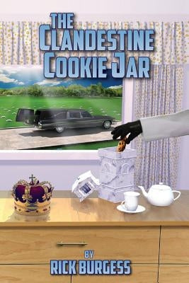 The Clandestine Cookie Jar by Burgess, Rick