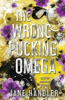 The Wrong Pucking Omega: A Why Choose Omegaverse Hockey Romance by Handler, Jane