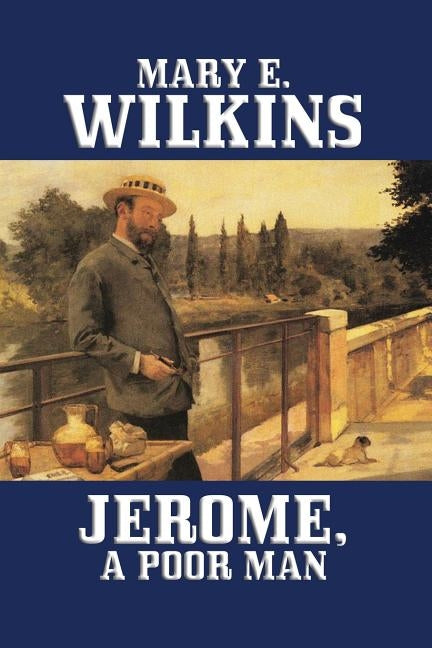 Jerome, A Poor Man by Wilkins, Mary E.