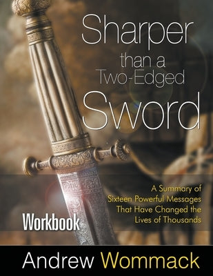 Sharper Than a Two-Edged Sword Workbook: A Summary of Sixteen Powerful Messages That Have Changed the Lives of Thousands by Wommack, Andrew