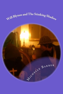 Will Blyton and The Stinking Shadow: The Alternative Detective. by Barber, Michelle
