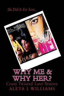 Why Me?: A Crazy Love by Williams, Aleta L.