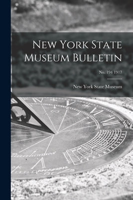 New York State Museum Bulletin; no. 194 1917 by New York State Museum