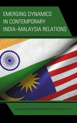 Emerging Dynamics in Contemporary India-Malaysia Relations by Chandran, Suseela Devi