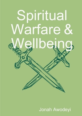 Spiritual Warfare & Wellbeing by Awodeyi, Jonah