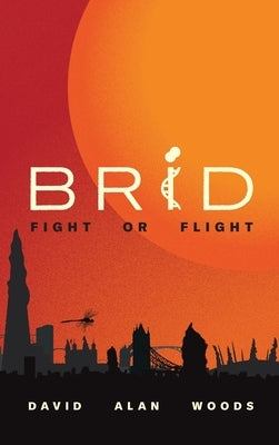 Brid: Fight or Flight by Woods, David Alan