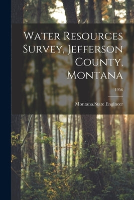 Water Resources Survey, Jefferson County, Montana; 1956 by Montana State Engineer