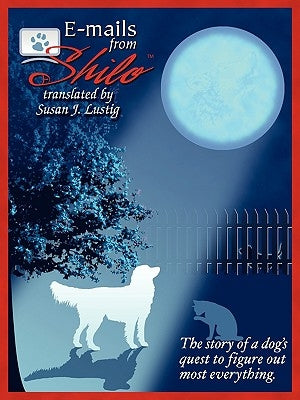 E-mails From Shilo by Lustig, Susan J.
