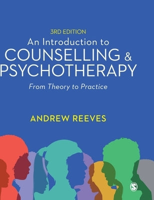 An Introduction to Counselling and Psychotherapy: From Theory to Practice by Reeves, Andrew