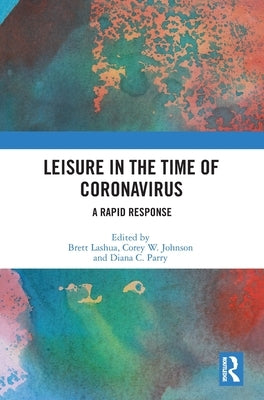 Leisure in the Time of Coronavirus: A Rapid Response by Lashua, Brett