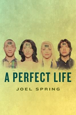 A Perfect Life by Spring, Joel
