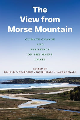 The View from Morse Mountain: Climate Change and Resilience on the Maine Coast by Dearborn, Donald C.