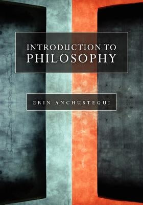 Introduction to Philosophy by Anchustegui, Erin