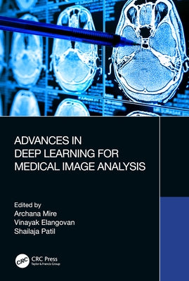 Advances in Deep Learning for Medical Image Analysis by Mire, Archana