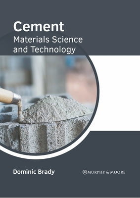 Cement: Materials Science and Technology by Brady, Dominic
