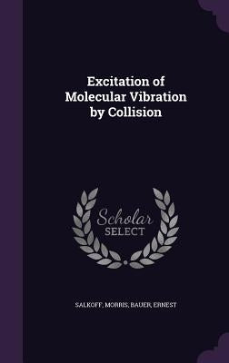 Excitation of Molecular Vibration by Collision by Salkoff, Morris