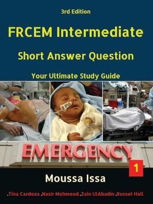 Frcem Intermediate: Short Answer Question Third Edition, Volume 1 in Full Colour by Issa, Moussa