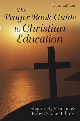 The Prayer Book Guide to Christian Education: Revised Common Lectionary by Pearson, Sharon Ely