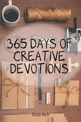 365 Days of Creative Devotions by Rich, Eliza