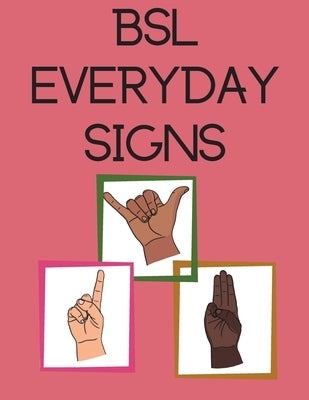 BSL Everyday Signs.Educational book, contains everyday signs. by Publishing, Cristie