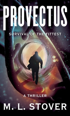Provectus: Survival of the Fittest, a Thriller by Stover, M. L.
